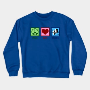 Peace Love Theatre Crewneck Sweatshirt